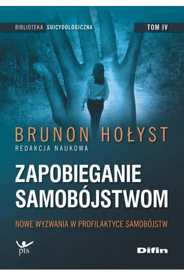 Nowe wyzwania w profilaktyce samob�jstw. Zapobieganie samob�jstwom. Tom 4 - Brunon Ho�yst, Miros�aw Banasik