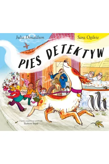 Pies detektyw - Julia Donaldson, Sara  Ogilvie