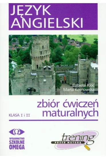 J�zyk angielski klasa I i II zbi�r �wicze� maturalnych + CD - El�bieta Kloc, Marta Kotnowska