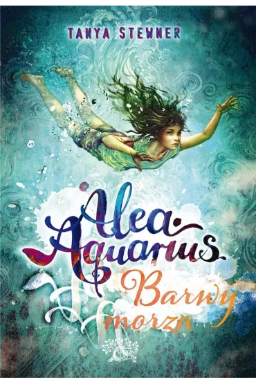 Barwy morza alea aquarius Tom 2 - Tanya Stewner