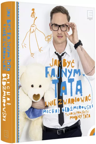 Jak by� fajnym tat� i nie zwariowa� - Micha� B�d�mirowski