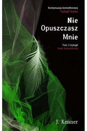 Nie Opuszczasz Mnie. Trylogia Stark International. Tom 3 - Julie Kenner