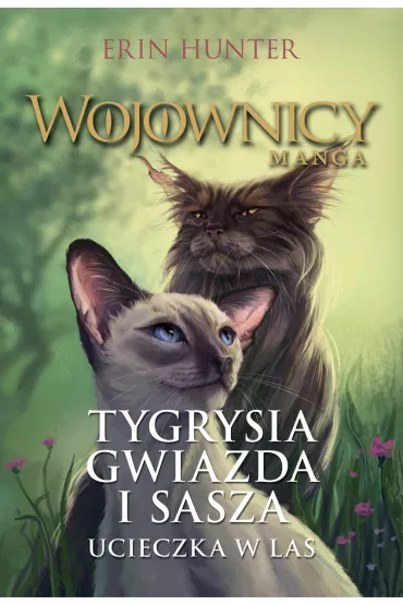 Ucieczka w las. Tygrysia Gwiazda i Sasza. Cz�� 1. Wojownicy. Manga. Tom 2 - Erin Hunter