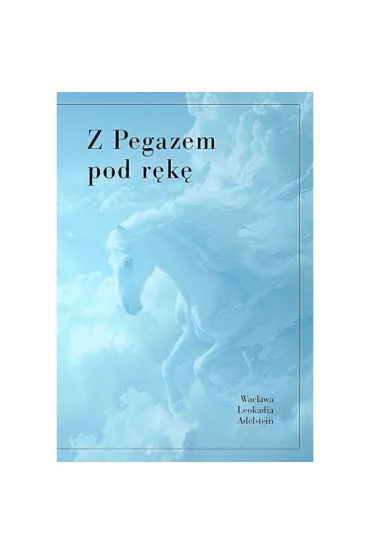 Z pegazem pod r�k� - Wac�awa Leokadia  Adelstein