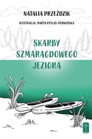 Skarby szmaragdowego jeziora - Natalia  Prze�dzik, Marta  Pytlas-Podko�ska