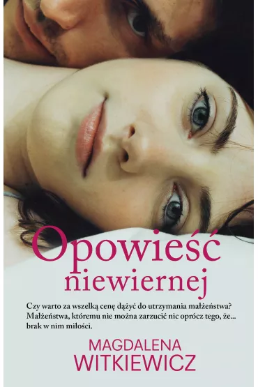 Opowie�� niewiernej - Magdalena Witkiewicz