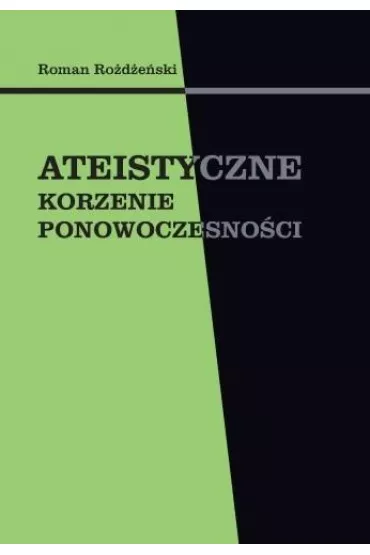 Ateistyczne korzenie ponowoczesno�ci - Roman Ro�d�e�ski