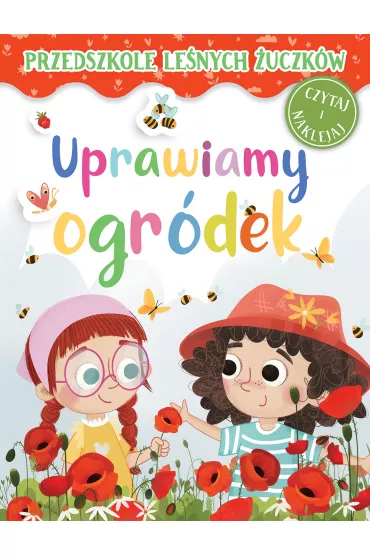 Przedszkole Le�nych �uczk�w. Uprawiamy ogr�dek - Lidia  Rekosz-Domaga�a, Kasia  Nowowiejska Ilustr