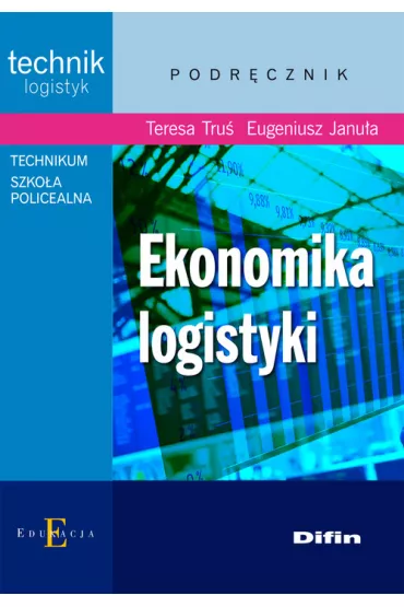 Ekonomika logistyki - Eugeniusz Janu�a, Teresa Tru�
