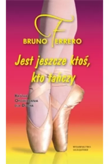 Jest jeszcze kto�, kto ta�czy - Bruno Ferrero
