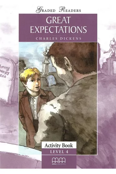 Great Expectations. Graded Readers. Activity Book. Level 4 - Charles Dickens