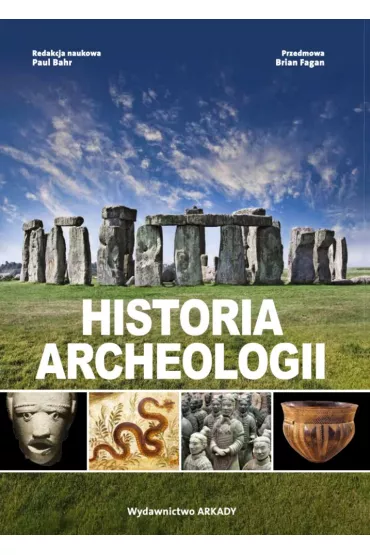 Historia archeologii - Brian Fagan, Kamil Kuraszkiewicz, Paul  Bahr