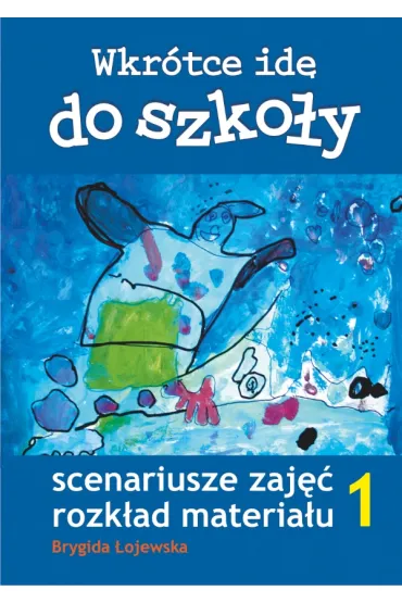 WKROTCE IDE DO SZKOLY CZ.1 SCENARIUSZ ZAJEC BPZ-KOBA - Brygida  �ojewska