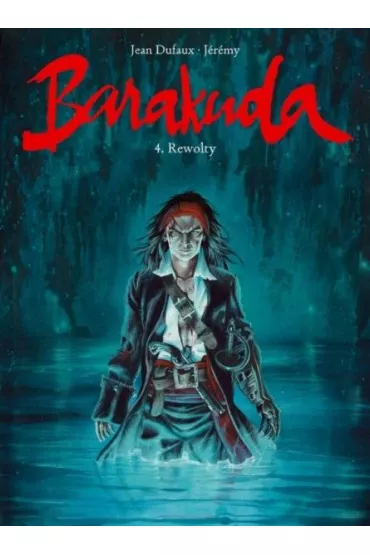 Rewolty. Barakuda. Tom 4 - Jean Dufaux, J�r�my Petiqueux