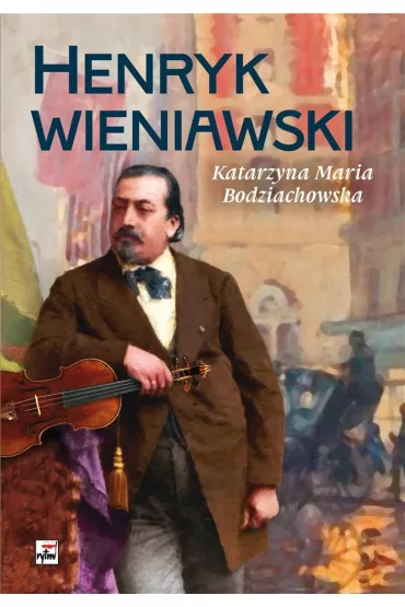 Henryk Wieniawski - Katarzyna Maria Bodziachowska