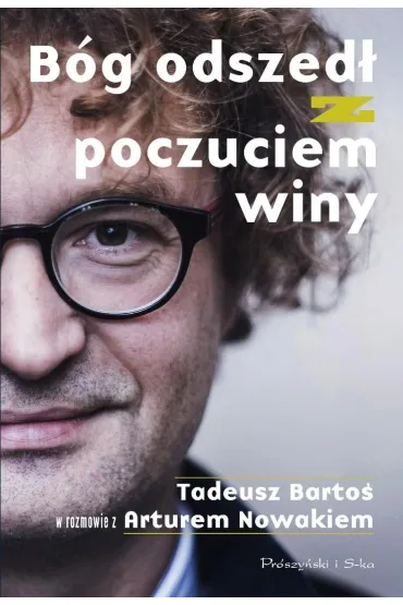 B�g odszed� z poczuciem winy. Tadeusz Barto� w rozmowie z Arturem Nowakiem - Tadeusz Barto�, Artur Nowak