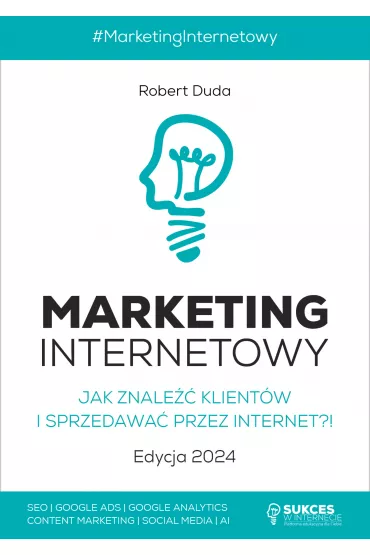 eBook MARKETING INTERNETOWY. Jak znale�� klient�w i sprzedawa� przez Internet?! Edycja 2024 pdf mobi epub - Robert Duda