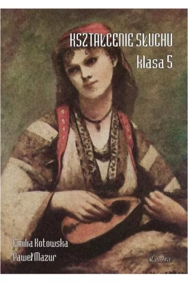 Kszta�cenie s�uchu klasa 5 - Pawe� Mazur, Emilia  Kotowska
