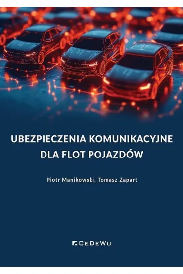 Ubezpieczenia komunikacyjne dla flot pojazd�w - Piotr Manikowski, Tomasz  Zapart