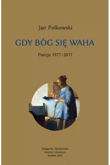Gdy B�g si� waha T.1 Poezje 1977-2017 - Jan Polkowski