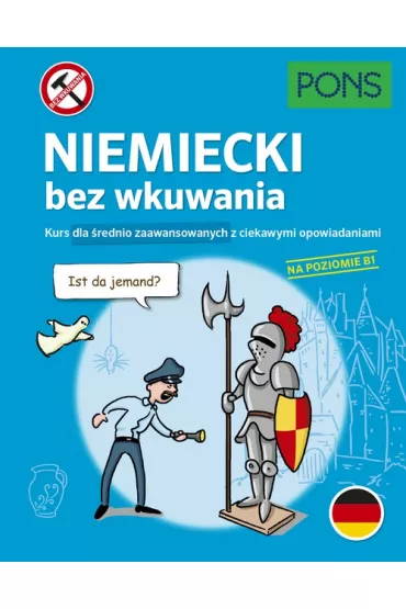 Niemiecki bez wkuwania Kurs dla �rednio zaawansowanych z ciekawymi opowiadaniami Poziom B1  PONS