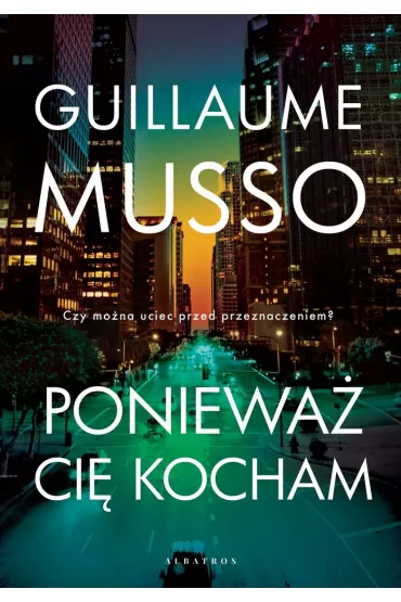 Poniewa� Ci� kocham - Guillaume Musso
