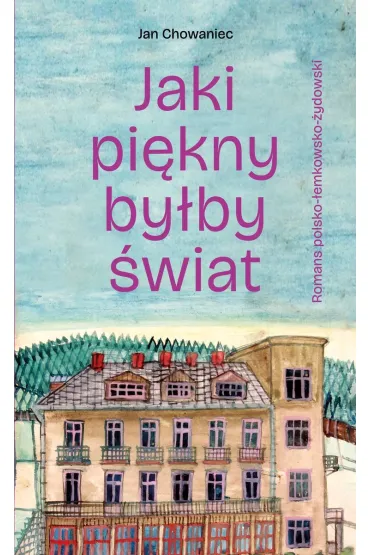 Jaki pi�kny by�by �wiat - Jan  Chowaniec