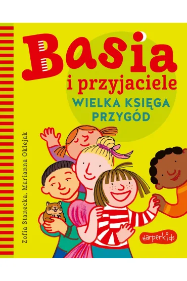 Basia i przyjaciele. Wielka ksi�ga przyg�d - Marianna Oklejak, Zofia Stanecka
