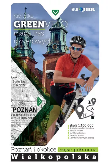Nie tylko Green Velo. Mapa tras rowerowych w skali 1:100 000 Wielkopolska. Pozna� i okolice. Cz�� p�nocna