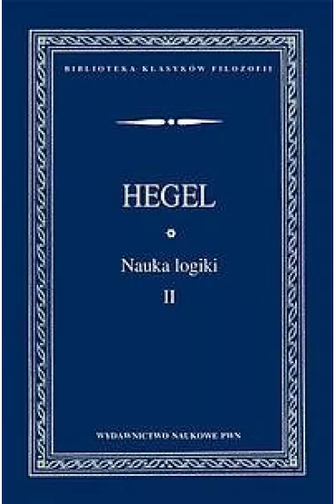 Nauka logiki Tom 2 - Georg Wilhelm Friedrich Hegel