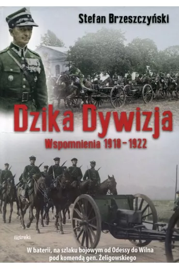 Dzika Dywizja. Wspomnienia 1918-1922 TW - Stefan Brzeszczy�ski