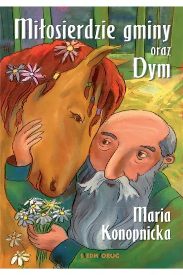 Mi�osierdzie gminy oraz Dym - Maria Konopnicka