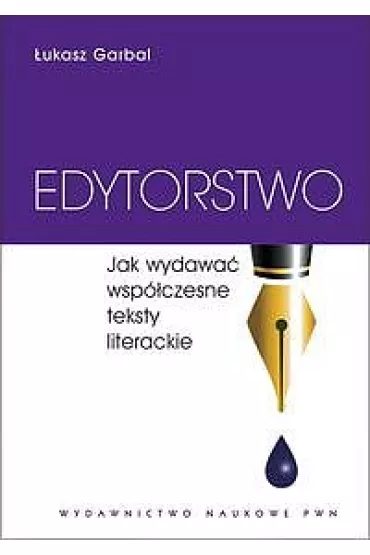 Edytorstwo. Jak wydawa� wsp�czesne teksty literackie - �ukasz Garbal