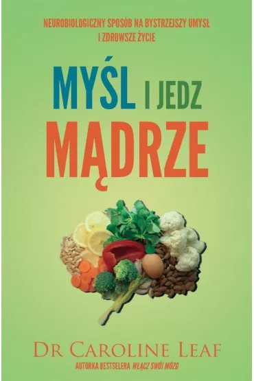 My�l i jedz m�drze - Caroline Leaf