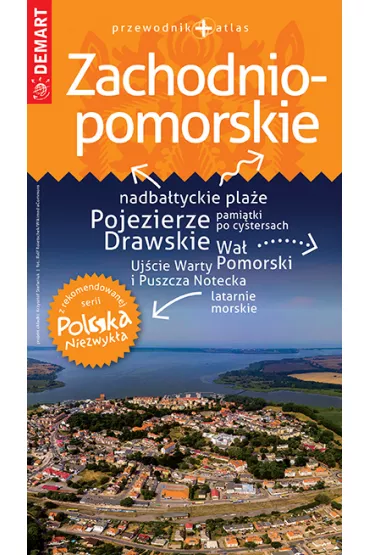 Zachodniopomorskie. Przewodnik + atlas. Polska niezwyk�a /2022
