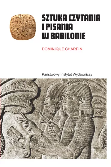 Sztuka czytania i pisania w Babilonie - Dominique Charpin
