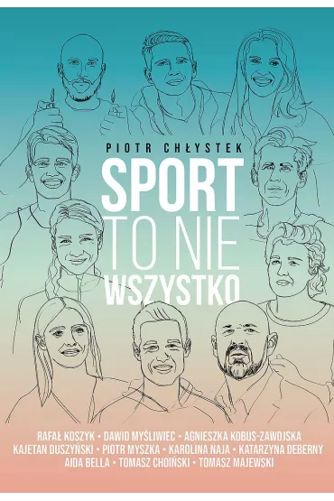 Sport to nie wszystko - Piotr Ch�ystek