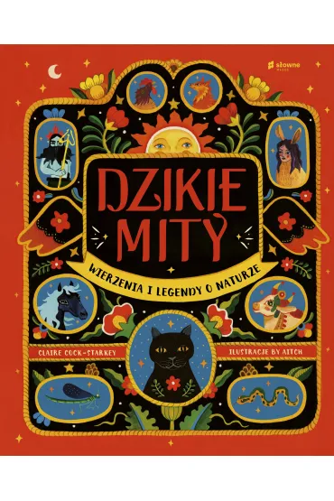 Dzikie mity. Wierzenia i m�dro�ci z natury - Claire  Cock-Starkey