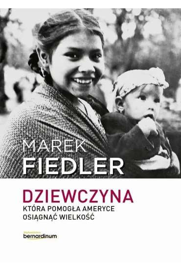 Dziewczyna, kt�ra pomog�a Ameryce osi�gn�� wielko�� - Marek Fiedler