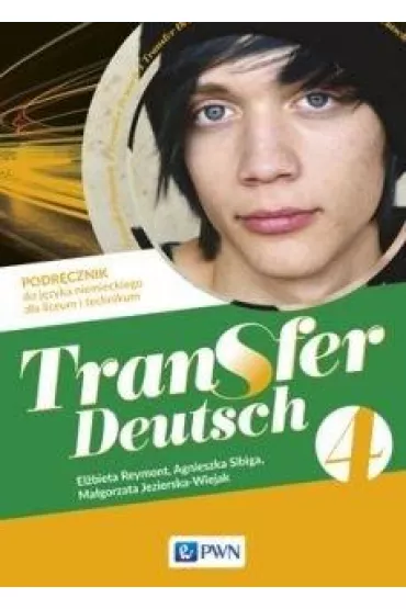 Transfer Deutsch 4. Podr�cznik - Agnieszka Sibiga, El�bieta Reymont, Ma�gorzata Jezierska-Wiejak