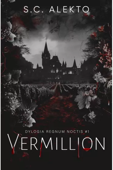 Dylogia Regnum Noctis. Vermillion. Tom 1 - S. C. Alekto