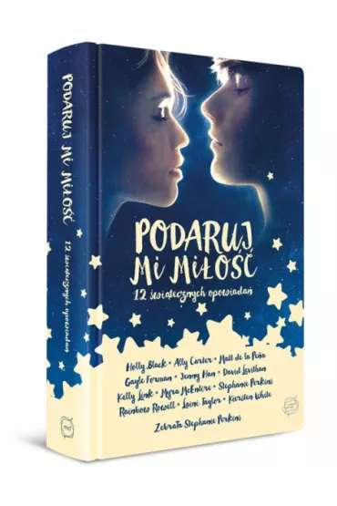 Podaruj mi mi�o�� - Gayle Forman, David Levithan, Stephanie Perkins, Rainbow Rowell