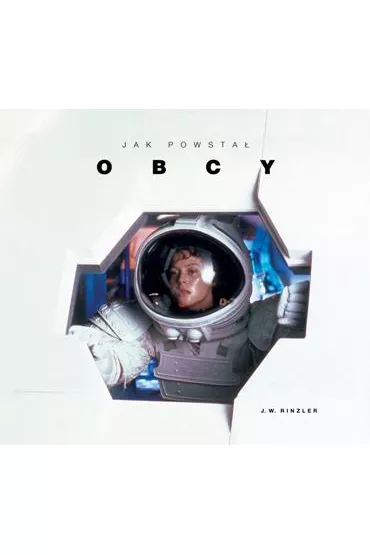 Jak powsta� Obcy - J. W. Rinzler