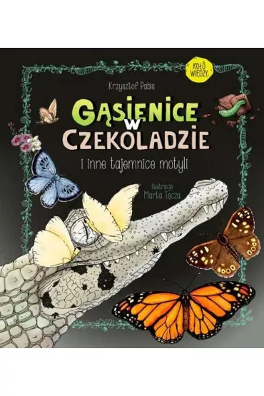 G�sienice w czekoladzie i inne tajemnice motyli - Krzysztof Pabis