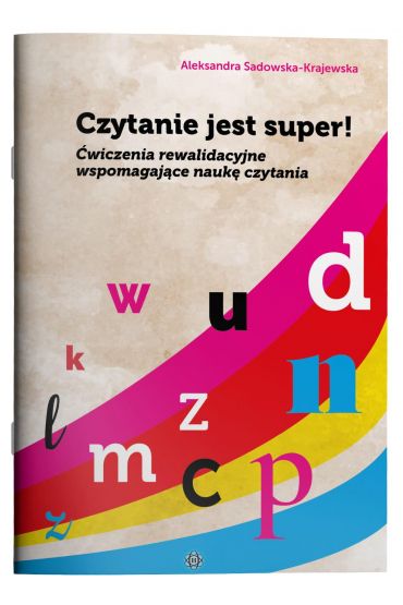 Czytanie jest super! Ćwiczenia rewalidacyjne wspomagające naukę czytania