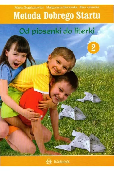 Od piosenki do literki 2 Podr�cznik - Ewa Jakacka, Ma�gorzata Bara�ska, Marta Bogdanowicz