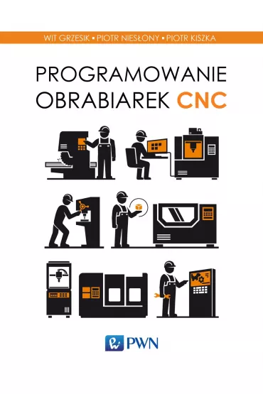 Programowanie obrabiarek CNC - Piotr Nies�ony, Wit Grzesik, Piotr Kiszka