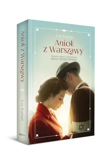 Anio� z Warszawy. Historia mi�o�ci i bohaterstwa Ireny Sendlerowej - El�bieta  Ptaszy�ska-Sadowska, Lea Kampe