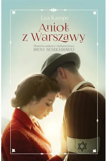 Anio� z Warszawy. Historia mi�o�ci i bohaterstwa Ireny Sendlerowej - El�bieta  Ptaszy�ska-Sadowska, Lea Kampe