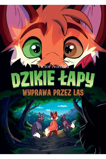 Dzikie �apy. Tom 2. Wyprawa przez las - Victor  Nordahl